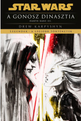 Star Wars: Darth Bane 3: A gonosz dinasztia - Legendák - a legjobb történetek (új kiadás)