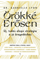 Örökké erősen - Új, tudás alapú stratégia a jó öregedéshez