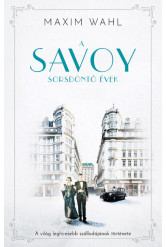 Savoy 2. - Sorsdöntő évek - A világ leghíresebb szállodájának története