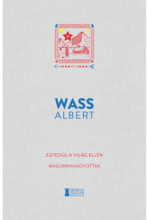 Egyedül a világ ellen - Magukrahagyottak - Wass Albert Művei
