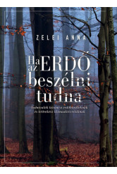 Ha az ERDŐ beszélni tudna - Tudnivalók kíváncsi erdőbarátoknak és tettrekész klímaaktivistáknak