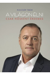 A világon élni csak hősként érdemes