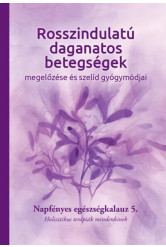 Rosszindulatú daganatos betegségek megelőzése és szelíd gyógymódjai - Napfényes egészségkalauz 5. - Holisztikus terápiák mindenk