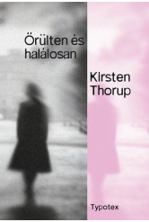 Őrülten és halálosan - Typotex Világirodalom