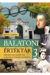Balatoni értéktár 3. - Ismeretlen fejezetek a Pannon-tenger vidékéről