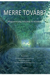 Merre tovább? - Magyarország helyzete és kilátásai
