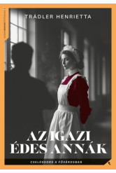 Az igazi Édes Annák - Cselédsors a fővárosban