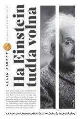 Ha Einstein tudta volna - A kvantumforradalmaktól a valóság új felfogásáig