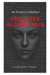 Végzetes algoritmus - Azt hiszed, te irányítasz?