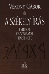 A székely írás emlékei, kapcsolatai, története