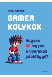 Gamer kölykök – Hogyan NE legyen a gyereked játékfüggő?