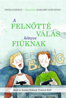 A felnőtté válás könyve fiúknak - Amit az autista fiúknak tudniuk kell!